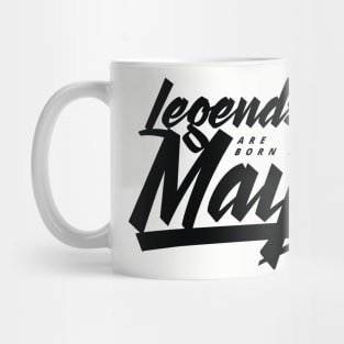 legends are born in May Mug